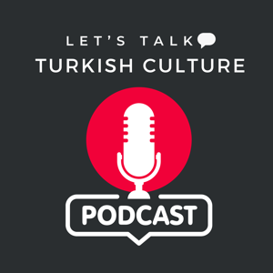 Let's Talk Turkish Culture