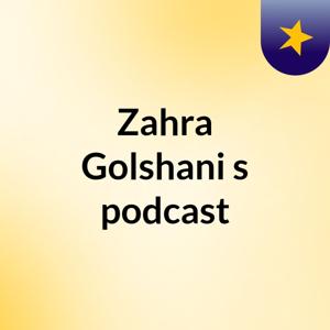 Zahra Golshani's podcast