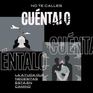 No te calles, cuéntalo