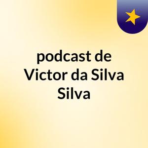 podcast de Victor da Silva Silva