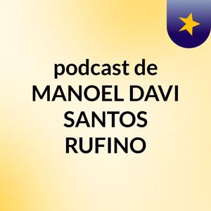 podcast de MANOEL DAVI SANTOS RUFINO