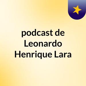 podcast de Leonardo Henrique Lara