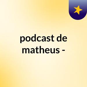 podcast de matheus'-'
