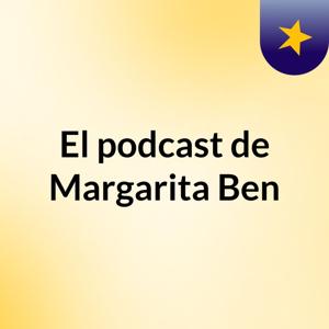 El podcast de Margarita Ben