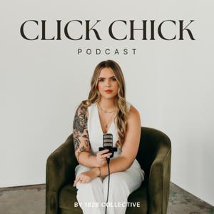 Click Chick Podcast by 1828 Collective