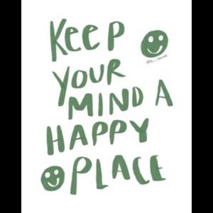 Keep Your Mind A Happy Place