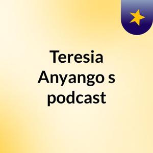 Teresia Anyango's podcast