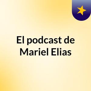 El podcast de Mariel Elias