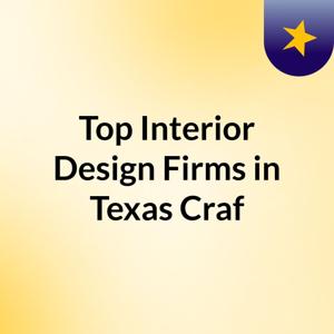 Top Interior Design Firms in Texas: Craf