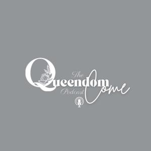 The Queendomcome Podcast