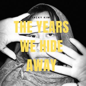 The Years We Hide Away