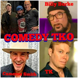 Comedy TKO with TK, Billy Burke and Cameron Smith!
