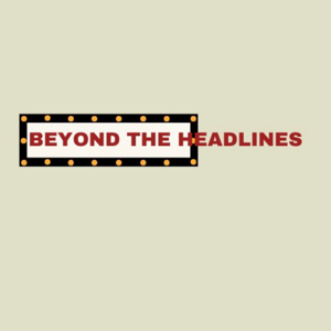Beyond The Headlines