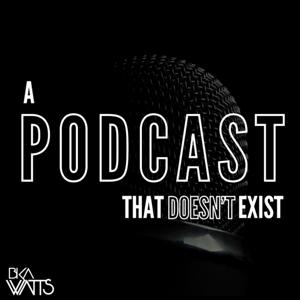 A Podcast That Doesn't Exist