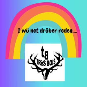 Tres bois - I wü net drüber redn...