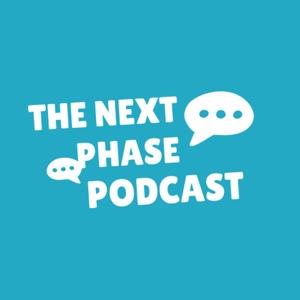 The Next Phase Podcast