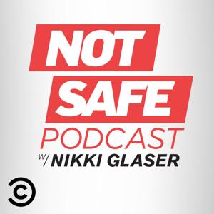 Not Safe Podcast with Nikki Glaser