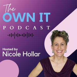 The OWN IT Podcast with Nicole Hollar