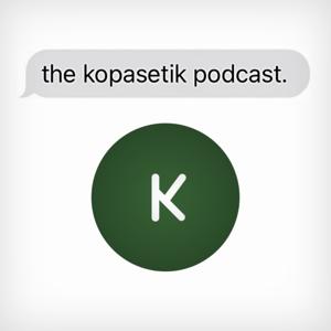 The Kopasetik Podcast