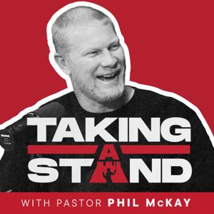 Taking a Stand with Pastor Phil McKay