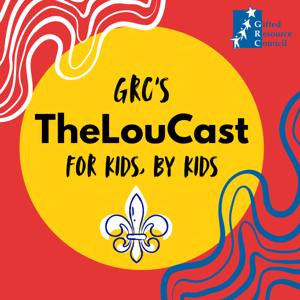 GRC's TheLouCast: For Kids, By Kids