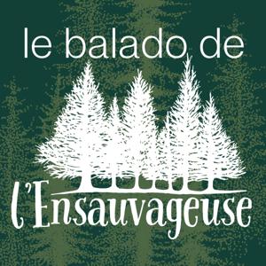 Le balado de L'Ensauvageuse