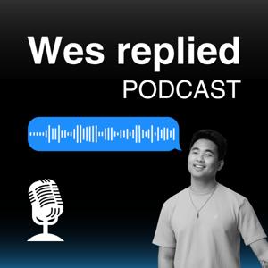 Wes Replied Podcast
