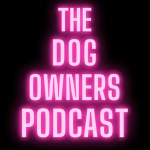 The Dog Owners Podcast