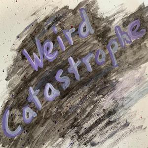 Weird Catastrophe by Kody Cava