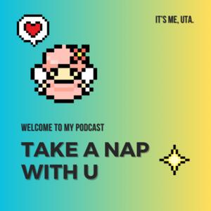 TAKE A NAP WITH U