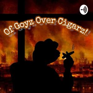Of Goyz Over Cigarz!