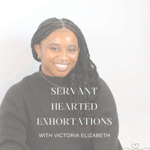 Servant Hearted Exhortations