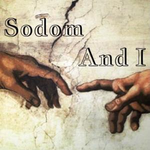 Sodom and I