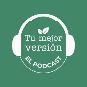 Tu Mejor Versión El Podcast
