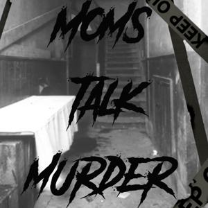 Moms Talk Murders