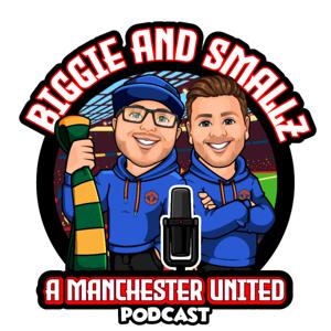 Biggie & Smallz: A Manchester United Podcast