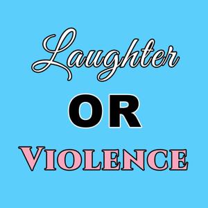 Laughter or Violence with A.J. & Aubrey