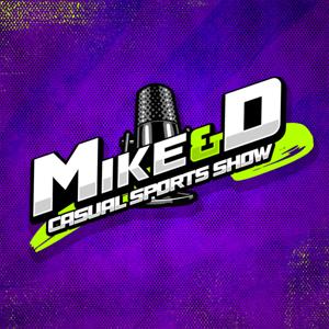 The Mike And D Casual Sports Show
