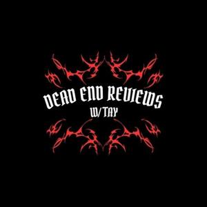 Dead End Reviews w/ Tay