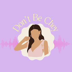 Don't Be Chey