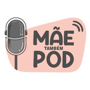 Mãe Também POD
