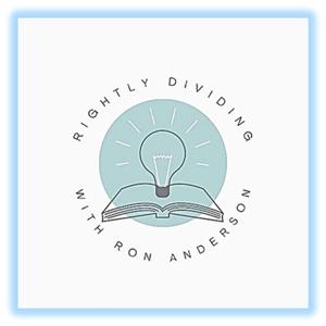Rightly Dividing with Ron Anderson
