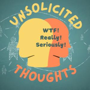Unsolicited Thoughts