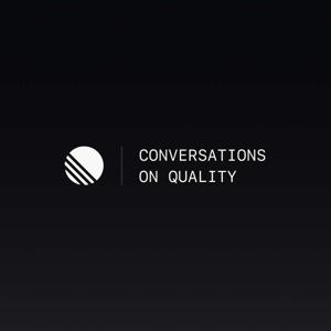 Conversations on Quality