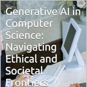 Generative AI in Computer Science: Navigating Ethical and Societal Frontiers