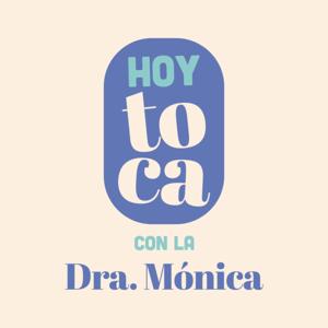 Hoy Toca con la Dra. Mónica