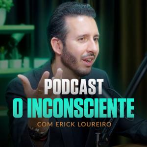 Podcast O Inconsciente | Erick Loureiro
