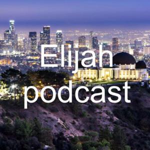 Elijah podcast