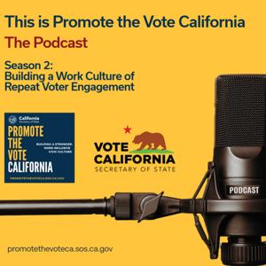 This is Promote the Vote California, The Podcast