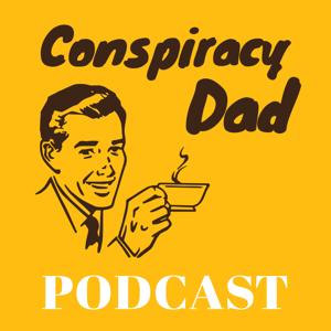 Conspiracy Dad Podcast by conspiracydadpodcast